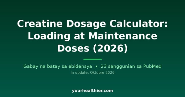 Creatine Dosage Calculator: Loading at Maintenance Doses (2026)