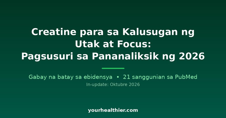 Creatine para sa Kalusugan ng Utak at Focus: Pagsusuri sa Pananaliksik ng 2026