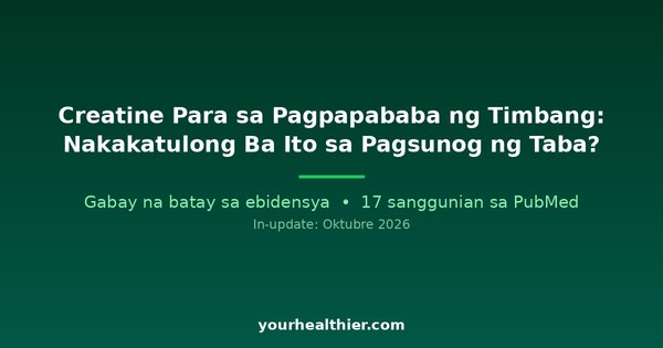 Creatine Para sa Pagpapababa ng Timbang: Nakakatulong Ba Ito sa Pagsunog ng Taba?