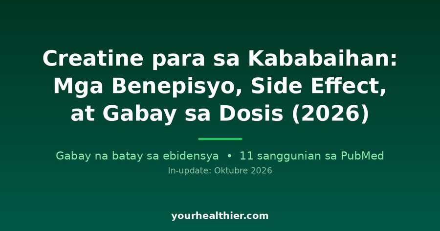 Creatine para sa Kababaihan: Mga Benepisyo, Side Effect, at Gabay sa Dosis (2026)