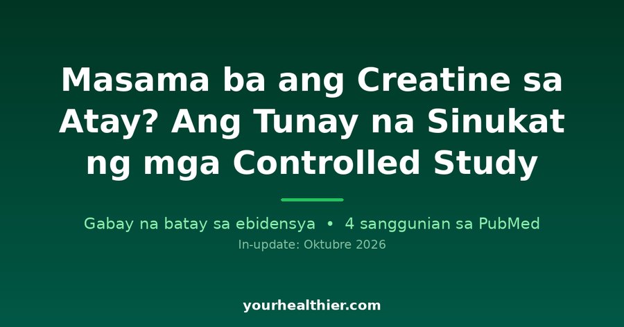 Masama ba ang Creatine sa Atay? Ang Tunay na Sinukat ng mga Controlled Study