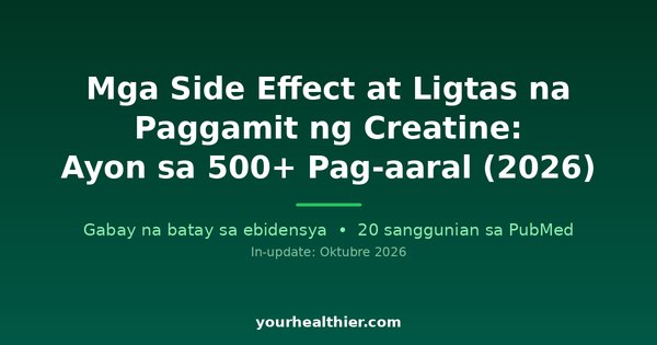 Mga Side Effect at Ligtas na Paggamit ng Creatine: Ayon sa 500+ Pag-aaral (2026)