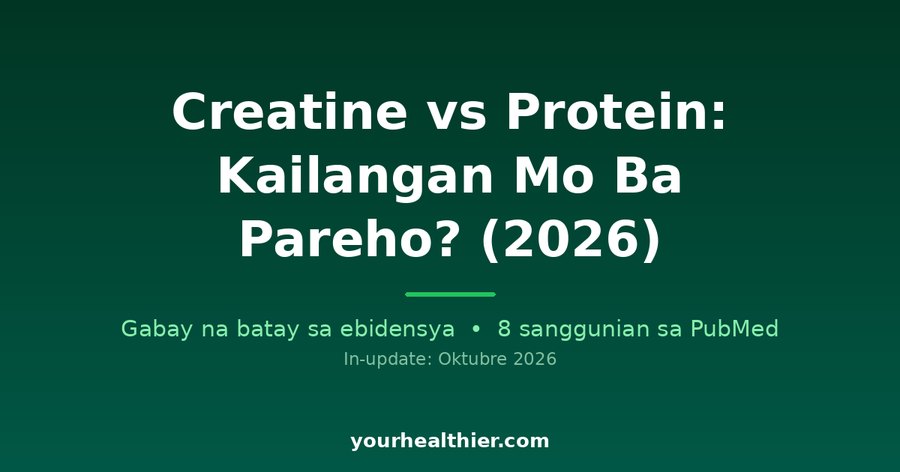 Creatine vs Protein: Kailangan Mo Ba Pareho? (2026)