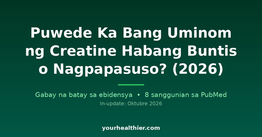 Puwede Ka Bang Uminom ng Creatine Habang Buntis o Nagpapasuso? (2026)