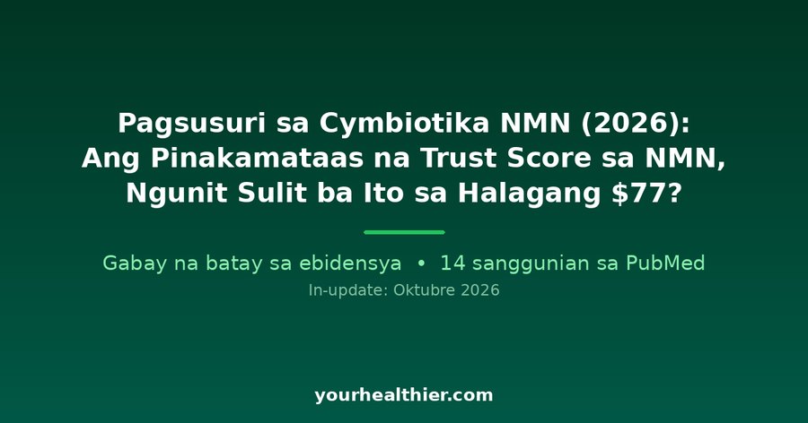 Pagsusuri sa Cymbiotika NMN (2026): Ang Pinakamataas na Trust Score sa NMN, Ngunit Sulit ba Ito sa Halagang $77?