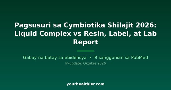 Pagsusuri sa Cymbiotika Shilajit 2026: Liquid Complex vs Resin, Label, at Lab Report
