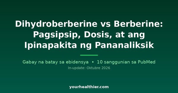 Dihydroberberine vs Berberine: Pagsipsip, Dosis, at ang Ipinapakita ng Pananaliksik