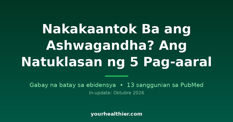 Nakakaantok Ba ang Ashwagandha? Ang Natuklasan ng 5 Pag-aaral