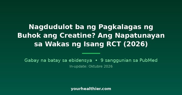 Nagdudulot ba ng Pagkalagas ng Buhok ang Creatine? Ang Napatunayan sa Wakas ng Isang RCT (2026)