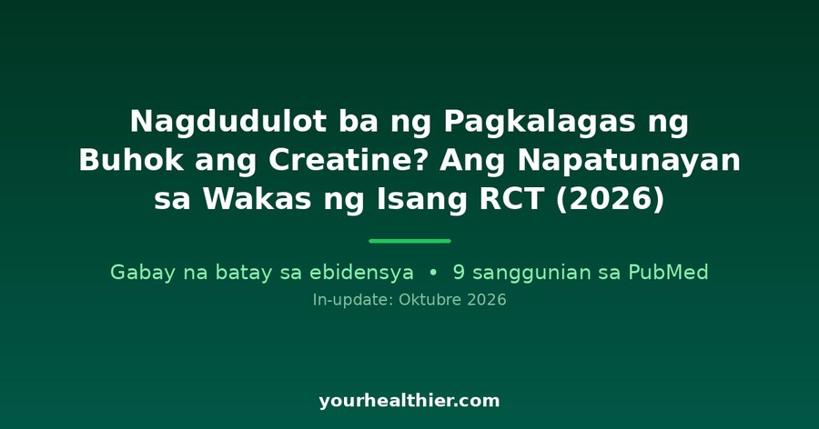 Nagdudulot ba ng Pagkalagas ng Buhok ang Creatine? Ang Napatunayan sa Wakas ng Isang RCT (2026)