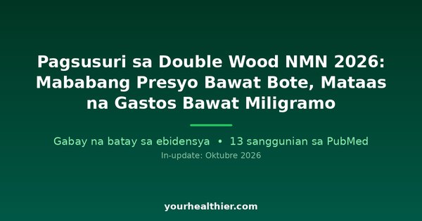 Pagsusuri sa Double Wood NMN 2026: Mababang Presyo Bawat Bote, Mataas na Gastos Bawat Miligramo