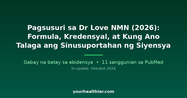 Pagsusuri sa Dr Love NMN (2026): Formula, Kredensyal, at Kung Ano Talaga ang Sinusuportahan ng Siyensya