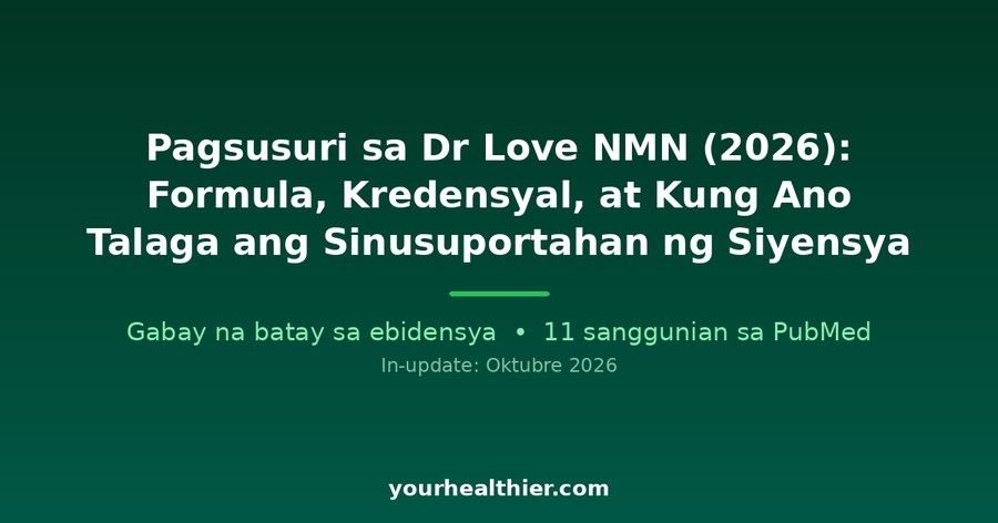 Pagsusuri sa Dr Love NMN (2026): Formula, Kredensyal, at Kung Ano Talaga ang Sinusuportahan ng Siyensya