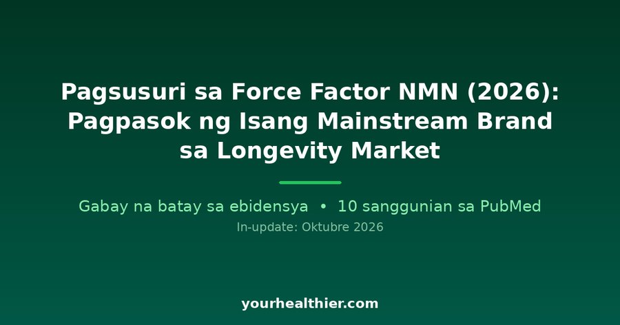 Pagsusuri sa Force Factor NMN (2026): Pagpasok ng Isang Mainstream Brand sa Longevity Market