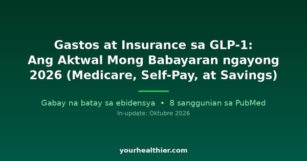 Gastos at Insurance sa GLP-1: Ang Aktwal Mong Babayaran ngayong 2026 (Medicare, Self-Pay, at Savings)