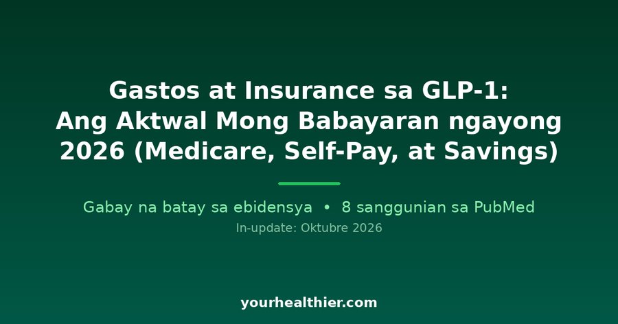 Gastos at Insurance sa GLP-1: Ang Aktwal Mong Babayaran ngayong 2026 (Medicare, Self-Pay, at Savings)
