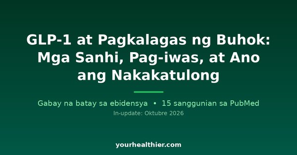 GLP-1 at Pagkalagas ng Buhok: Mga Sanhi, Pag-iwas, at Ano ang Nakakatulong