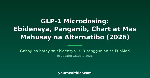 GLP-1 Microdosing: Ebidensya, Panganib, Chart at Mas Mahusay na Alternatibo (2026)