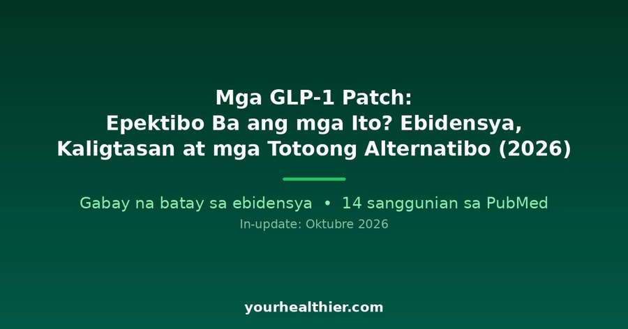 Mga GLP-1 Patch: Epektibo Ba ang mga Ito? Ebidensya, Kaligtasan at mga Totoong Alternatibo (2026)