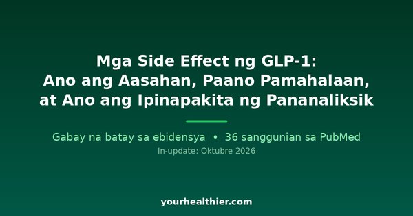 Mga Side Effect ng GLP-1: Ano ang Aasahan, Paano Pamahalaan, at Ano ang Ipinapakita ng Pananaliksik