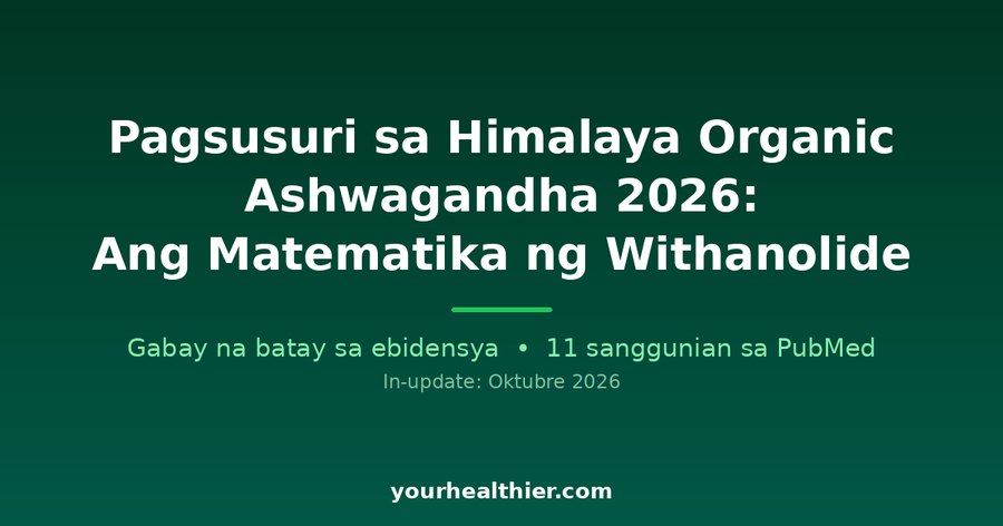 Pagsusuri sa Himalaya Organic Ashwagandha 2026: Ang Matematika ng Withanolide
