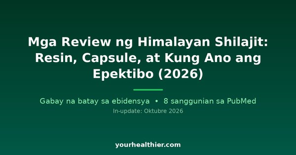 Mga Review ng Himalayan Shilajit: Resin, Capsule, at Kung Ano ang Epektibo (2026)