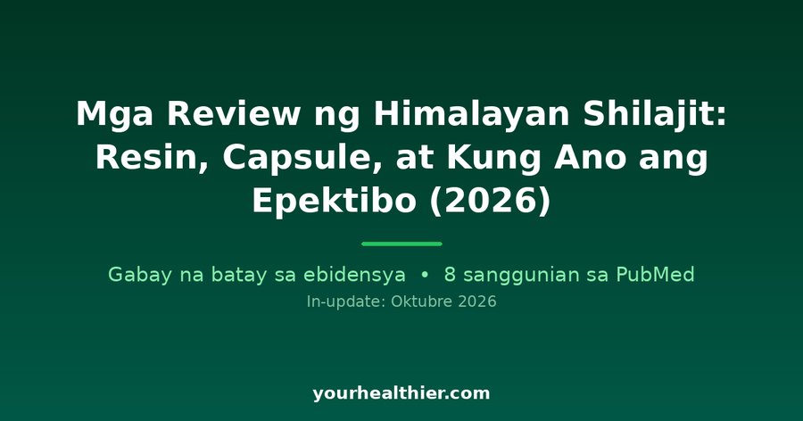 Mga Review ng Himalayan Shilajit: Resin, Capsule, at Kung Ano ang Epektibo (2026)