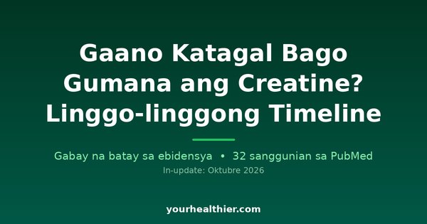 Gaano Katagal Bago Gumana ang Creatine? Linggo-linggong Timeline