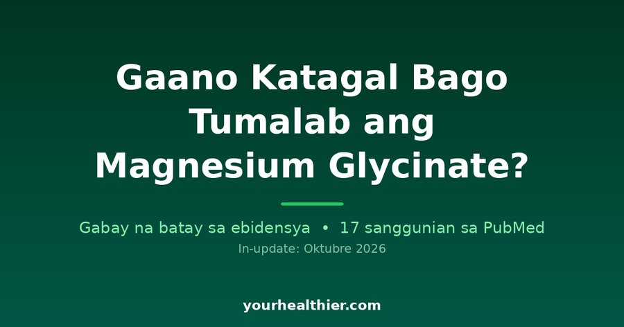 Gaano Katagal Bago Tumalab ang Magnesium Glycinate?