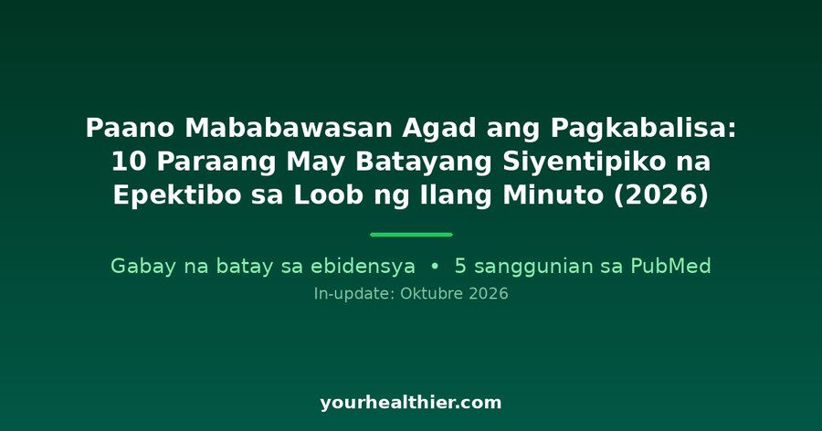 Paano Mababawasan Agad ang Pagkabalisa: 10 Paraang May Batayang Siyentipiko na Epektibo sa Loob ng Ilang Minuto (2026)