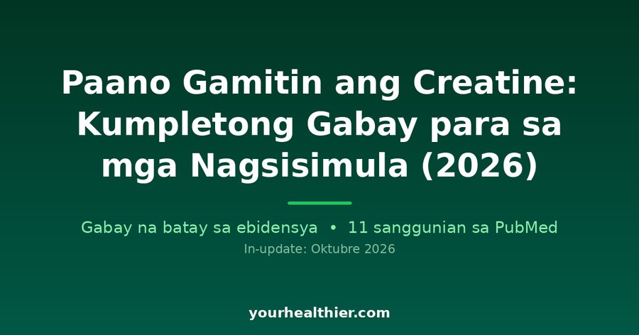 Paano Gamitin ang Creatine: Kumpletong Gabay para sa mga Nagsisimula (2026)