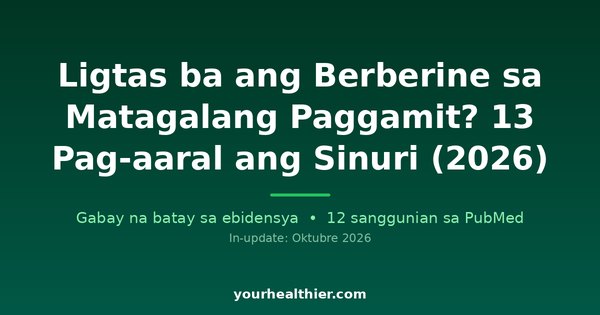Ligtas ba ang Berberine sa Matagalang Paggamit? 13 Pag-aaral ang Sinuri (2026)