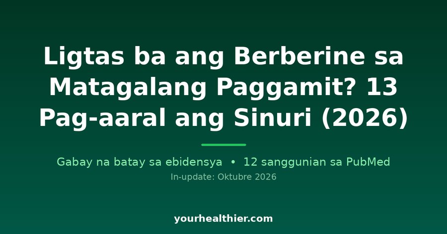 Ligtas ba ang Berberine sa Matagalang Paggamit? 13 Pag-aaral ang Sinuri (2026)