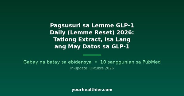 Pagsusuri sa Lemme GLP-1 Daily (Lemme Reset) 2026: Tatlong Extract, Isa Lang ang May Datos sa GLP-1