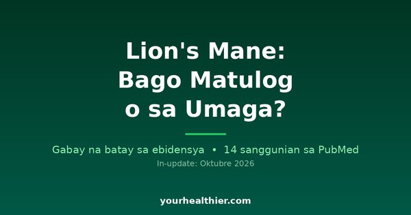 Lion’s Mane: Bago Matulog o sa Umaga?