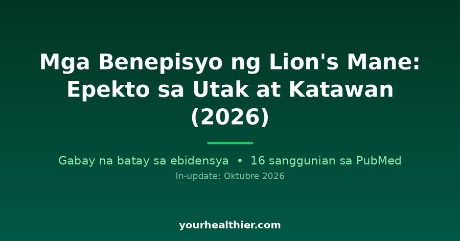 Mga Benepisyo ng Lion’s Mane: Epekto sa Utak at Katawan (2026)
