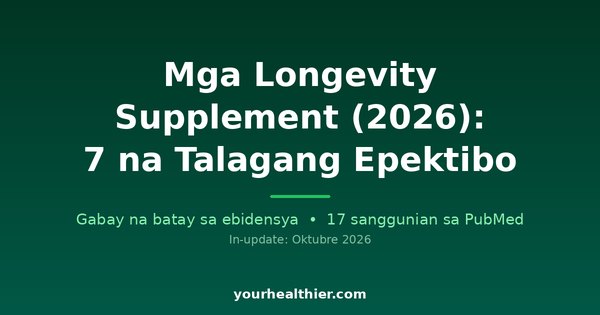 Mga Longevity Supplement (2026): 7 na Talagang Epektibo