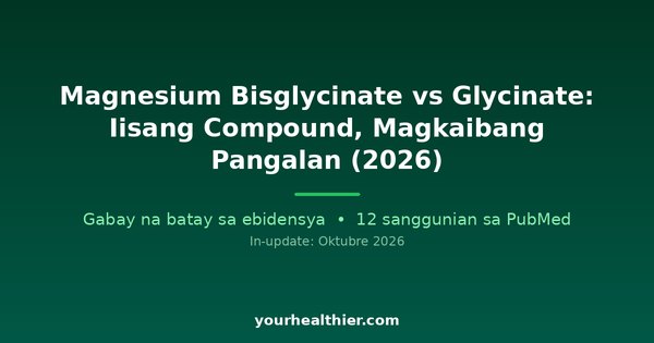 Magnesium Bisglycinate vs Glycinate: Iisang Compound, Magkaibang Pangalan (2026)