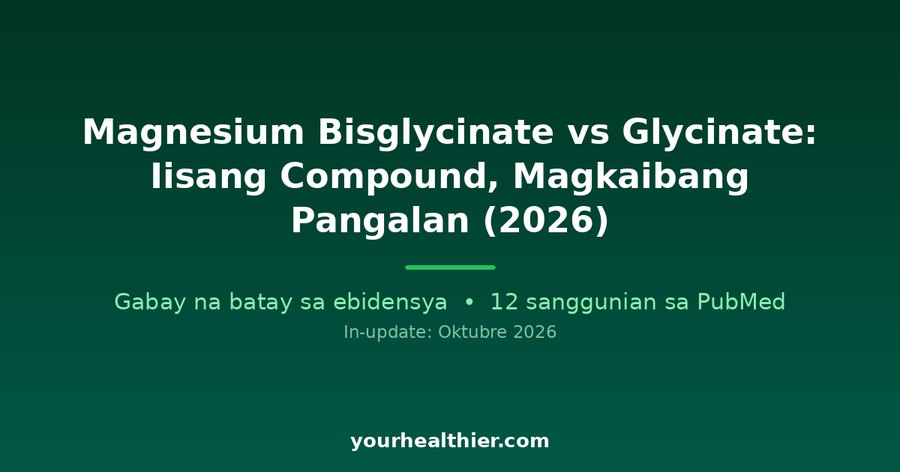 Magnesium Bisglycinate vs Glycinate: Iisang Compound, Magkaibang Pangalan (2026)