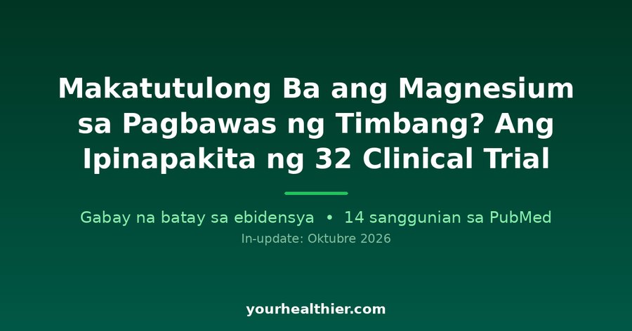 Makatutulong Ba ang Magnesium sa Pagbawas ng Timbang? Ang Ipinapakita ng 32 Clinical Trial