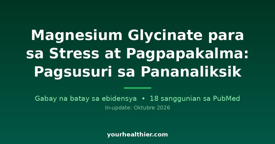 Magnesium Glycinate para sa Stress at Pagpapakalma: Pagsusuri sa Pananaliksik