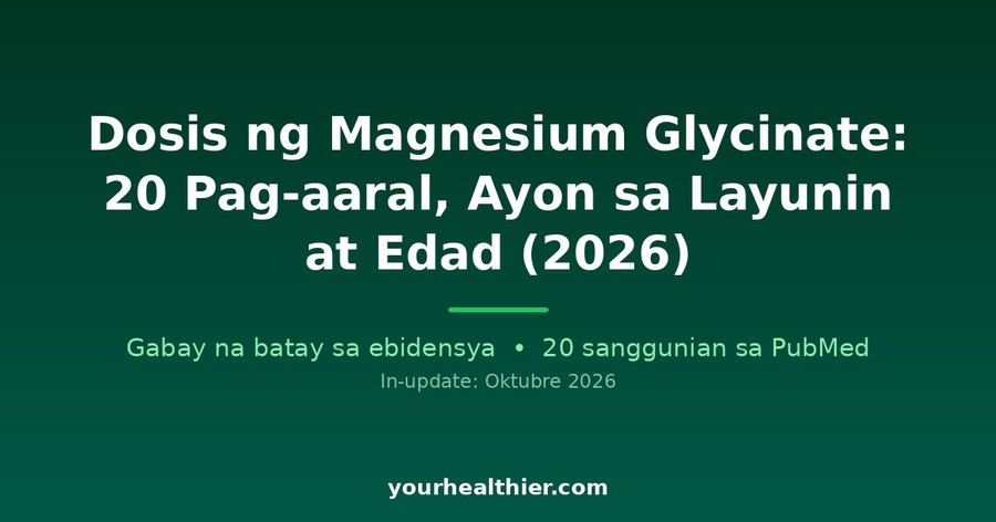 Dosis ng Magnesium Glycinate: 20 Pag-aaral, Ayon sa Layunin at Edad (2026)
