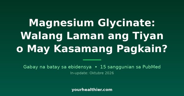 Magnesium Glycinate: Walang Laman ang Tiyan o May Kasamang Pagkain?
