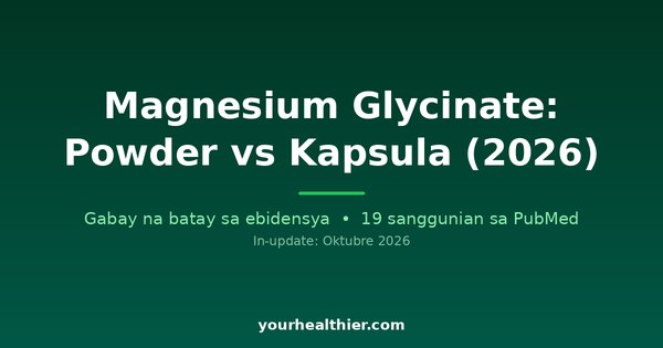 Magnesium Glycinate: Powder vs Kapsula (2026)