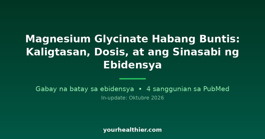 Magnesium Glycinate Habang Buntis: Kaligtasan, Dosis, at ang Sinasabi ng Ebidensya