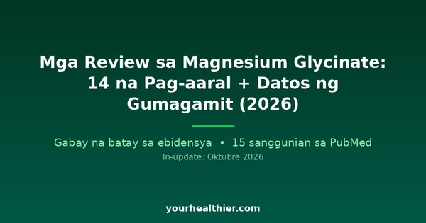 Mga Review sa Magnesium Glycinate: 14 na Pag-aaral + Datos ng Gumagamit (2026)