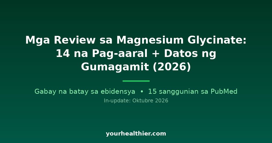 Mga Review sa Magnesium Glycinate: 14 na Pag-aaral + Datos ng Gumagamit (2026)
