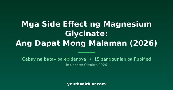 Mga Side Effect ng Magnesium Glycinate: Ang Dapat Mong Malaman (2026)