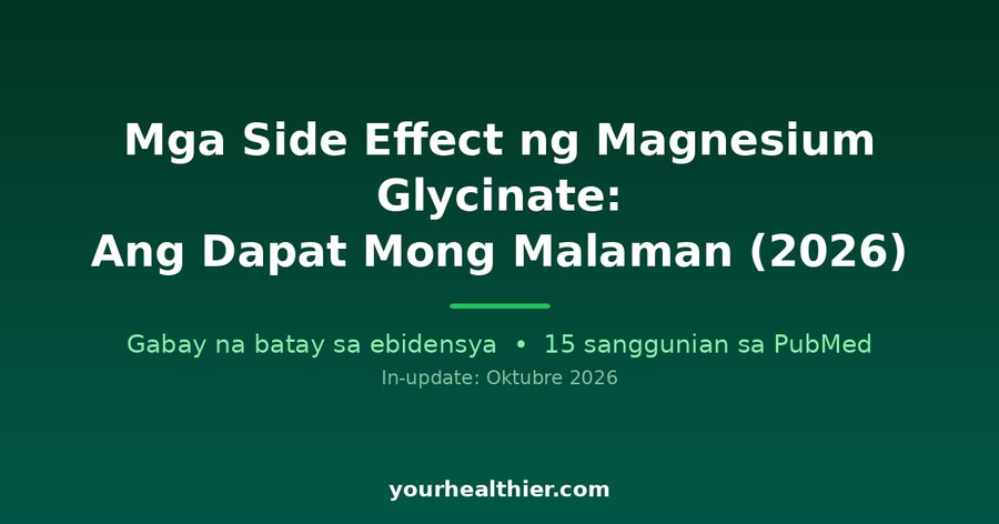 Mga Side Effect ng Magnesium Glycinate: Ang Dapat Mong Malaman (2026)