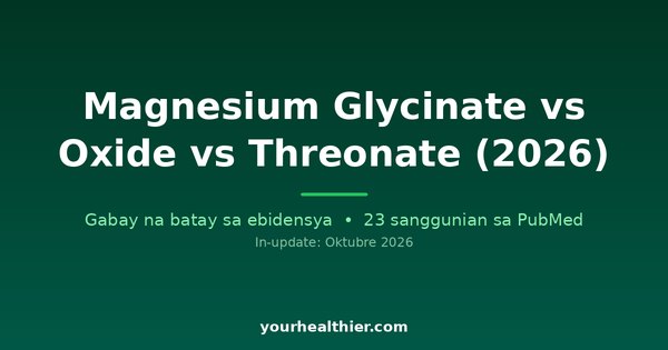 Magnesium Glycinate vs Oxide vs Threonate (2026)